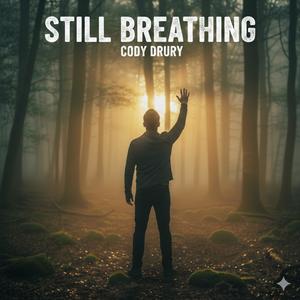 Still breathing (feat. Cody Drury) (Explicit)