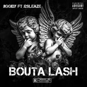 Bouta Lash (feat. J2sleaze) (Explicit)