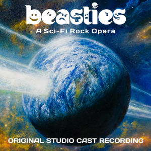 Beasties: A Sci-Fi Rock Opera (Original Studio Cast Recording)