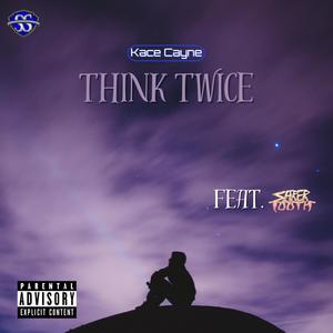 Think Twice (feat. Saber Tooth) [Explicit]