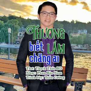 Thương Lắm Biết Chăng Ai (Beat Nữ)