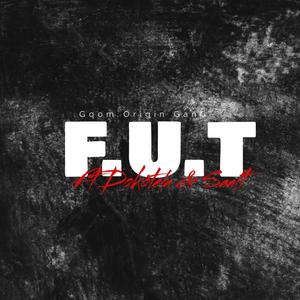 F.U.T (feat. Dokotela & SAALT)