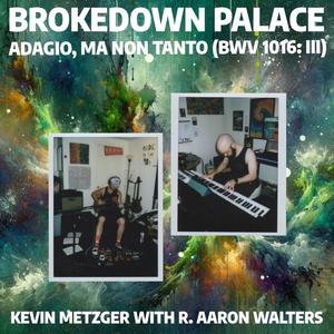 Brokedown Palace / Adagio, Ma Non Tanto (BWV 1016: III)