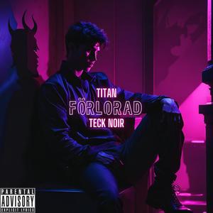 Förlorad (feat. Teck Noir) [Explicit]