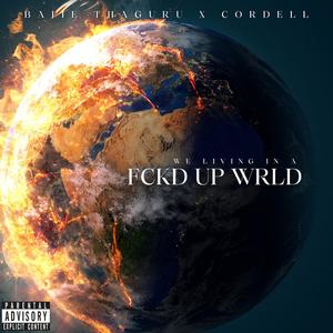 FCKD UP WRLD (feat. Cordell) [Explicit]