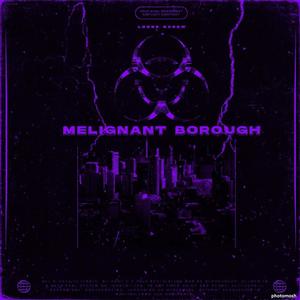 MELIGNANT BOROUGH (Slowed)