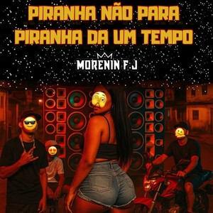 Piranha Não Para Piranha da um Tempo (Explicit)