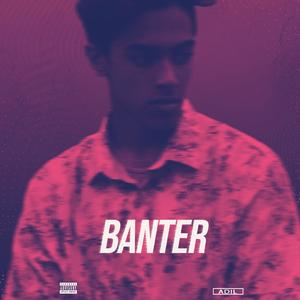 BANTER (Explicit)