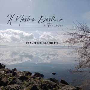 Il Nostro Destino (A Francesca)