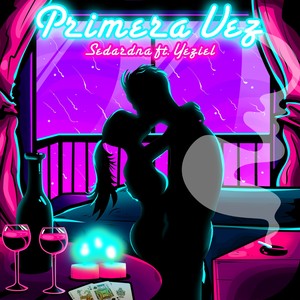 La Primera Vez(feat. Yezielmusic) (Explicit)