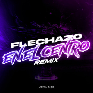 Flechazo En El Centro (Remix)