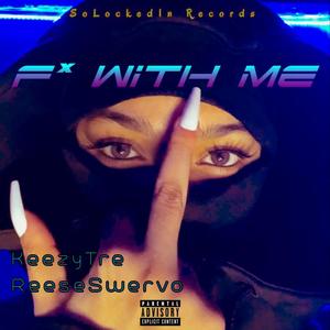 F Wit Me (feat. Reese Swervo) [Explicit]