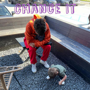 Chance It (Explicit)