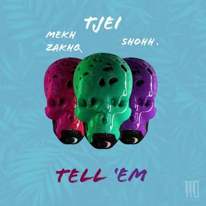 TELL'EM (feat. SHOHH & MEKH ZAKHQ) [Explicit]