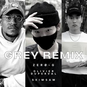 GREY R.E.M.I.X. (feat. Olivier Duperval & SkimSam)