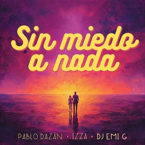 Sin miedo a nada (feat. Pablo Dazán & Izza)