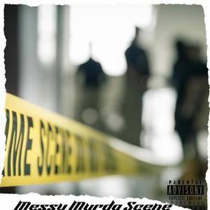 Messy Murda Scene (Explicit)