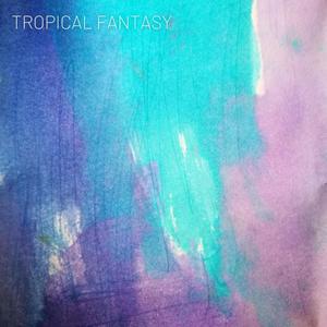 Tropical Fantasy (Explicit)