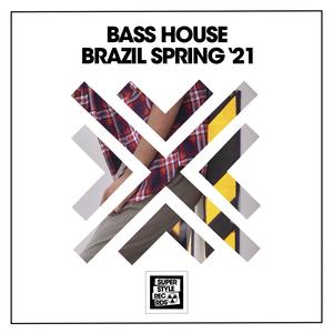 Bass House Brazil Spring '21