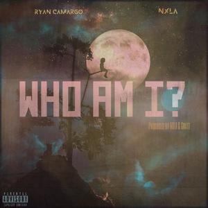 Who Am I? (feat. Ryan Camargo) (Explicit)