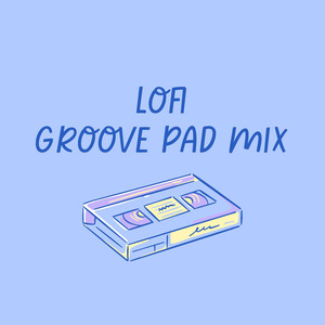 Lofi Groove Pad Mix