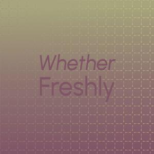 Whether Freshly