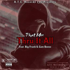 Thru It All (feat. Gam Beeno & Big Frank) [Explicit]