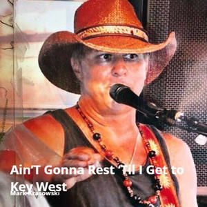 Ain't Gonna Rest 'Til I Get to Key West