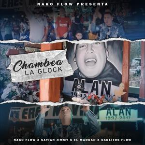 Chambea La Glock(feat. Sayian Jimmy, El Markan & Carlitos Flow)