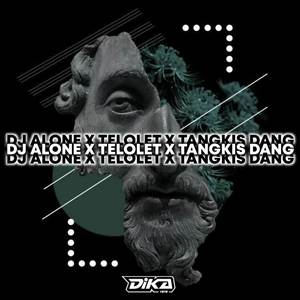 Dj Alone x Telolet x Tangkis Dang