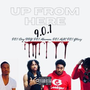 Up From Here (feat. 9.0.1 ManMan, 9.0.1 MLK & 9.0.1 Glizzy) [Explicit]