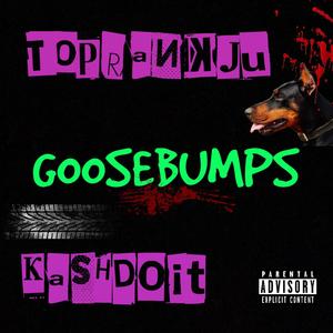 Goosebumps (feat. KashDoIt) [Explicit]