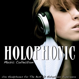 Holophonic: Music Collection (Use Headphones for the Best 3D Holophonic Experience)