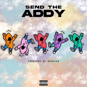 SEND THE ADDY (Explicit)