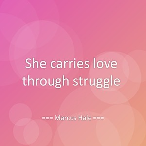 She carries love through struggle