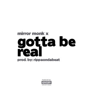 Gotta Be Real (Explicit)