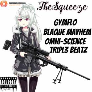 The Squeeze (feat. GymFlo & Blaque Mayhem) [Explicit]