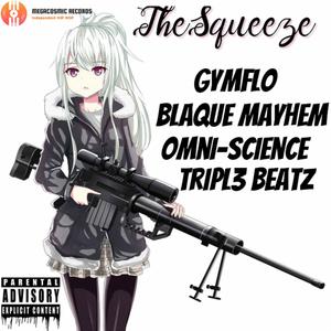 The Squeeze (feat. GymFlo & Blaque Mayhem) (Explicit)