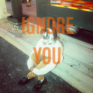 IGNORE YOU