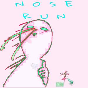 NOSE RUN (Explicit)