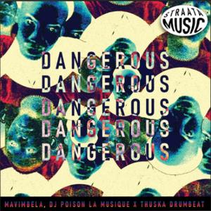 Dangerous (feat. Mavimbela & Thuska Drumbeat)