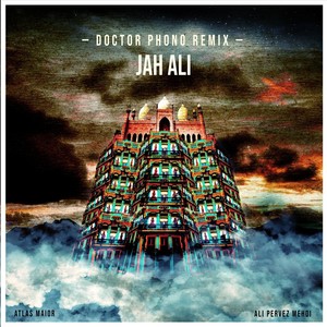 Jah Ali (Doctor Phono Remix) [feat. Ali Pervez Mehdi]