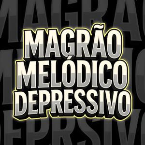 MAGRÃO MELÓDICO DEPRESSIVO (Explicit)