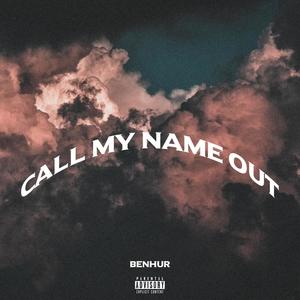 Call My Name Out (Explicit)