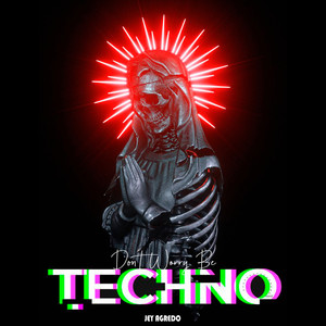 DON´'T WORRY BE TECHNO