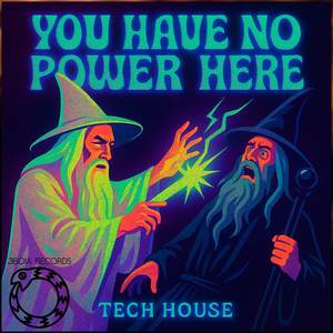 You Have No Power Here