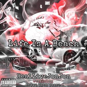 Life Is A Beach (feat. Keyyz Open Doors) [Explicit]