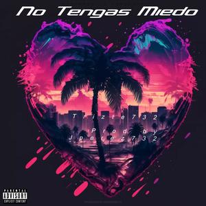 No Tengas Miedo (Explicit)