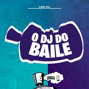 O DJ Do Baile (Explicit)