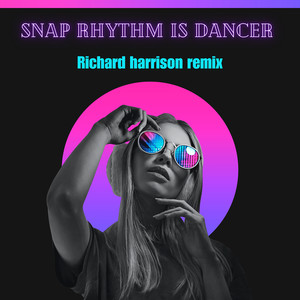 Snap Rhythm Is Dancer (Richard Harrison Remix)